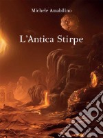 L&apos;Antica Stirpe. E-book. Formato EPUB ebook