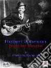 Robert Johnson  Figlio Del Diavolo. E-book. Formato EPUB ebook