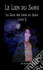 Le Lien du Sang (Les Liens du Sang-Livre 5). E-book. Formato EPUB ebook