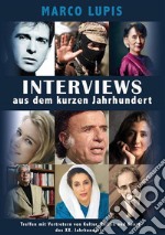 Interviews Aus Dem Kurzen JahrhundertTreffen Mit Vertretern Von Kultur, Politik Und Kunst Des Xx. Jahrhunderts. E-book. Formato EPUB ebook