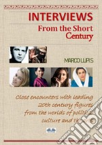 Interviews From The Short CenturyClose Encounters With Leading 20th Century Figures From The Worlds Of Politics, Culture And The Arts. E-book. Formato EPUB ebook