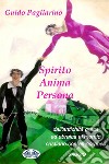 Spirito, Anima, Persona Dall&apos;Antichità Greca Ed Ebraica Al Mondo Cristiano ContemporaneoSaggio. E-book. Formato EPUB ebook