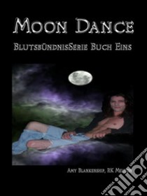 Moon Dance (Blutsbündnis-Serie Buch 1)Blutsbündnis-Serie Buch Eins. E-book. Formato EPUB ebook di Amy Blankenship