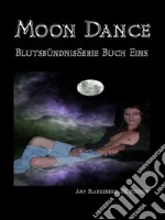 Moon Dance (Blutsbündnis-Serie Buch 1)Blutsbündnis-Serie Buch Eins. E-book. Formato EPUB ebook