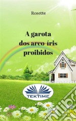 A garota dos arco-íris proibidos . E-book. Formato EPUB ebook