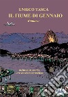 Il Fiume Di GennaioUn Incontro Casuale...tre Vite Che Si Intrecciano. E-book. Formato EPUB ebook di Enrico Tasca