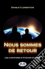 Nous Sommes De RetourLes Aventures D&apos;Atzakis Et Pétri. E-book. Formato EPUB ebook