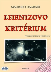 Leibnizovo kritérium. E-book. Formato EPUB ebook di Maurizio Dagradi