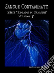 Sangue Contaminato (Legami Di Sangue - Volume 7)(Legami di Sangue - Volume 7). E-book. Formato EPUB ebook di Amy Blankenship