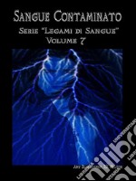 Sangue Contaminato (Legami Di Sangue - Volume 7)(Legami di Sangue - Volume 7). E-book. Formato EPUB ebook