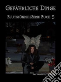 Gefährliche Dinge (Blutsbündnis-Serie Buch 3)Blutsbündnis-Serie Buch 3. E-book. Formato EPUB ebook di Amy Blankenship