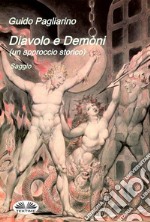 Diavolo E Demòni (Un Approccio Storico)Saggio. E-book. Formato EPUB