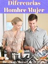 Diferencias hombre mujerDescubre los últimos hallazgos científicos sobre las diferencias entre mujeres y hombres. E-book. Formato EPUB ebook