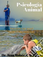 Psicologia AnimalDescubre qué papel juega en la vida. E-book. Formato EPUB ebook