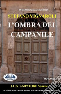 L'Ombra Del Campanile. E-book. Formato EPUB ebook di Stefano Vignaroli