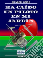 Ha Caído Un Piloto En Mi JardínAmores, Crímenes Y Magia En Las Colinas Del Oltrepò Pavese. E-book. Formato EPUB