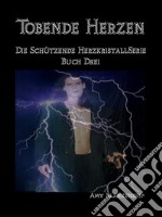 Tobende HerzenDer Schützende Herzkristall Buch 3. E-book. Formato EPUB ebook