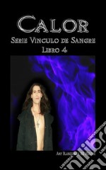 Calor (Vinculo De Sangre Libro 4)Vinculo de Sangre Libro 4. E-book. Formato EPUB ebook