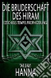 Die Bruderschaft des Hiram: Ezechiels Tempelprophezeiung. E-book. Formato EPUB ebook di William Hanna