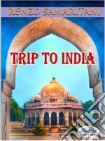 Trip To IndiaThe Ancient Prophecy. E-book. Formato EPUB ebook