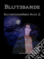 Blutsbande (Blutsbündnis-Serie Buch 5)Blutsbündnis-Serie Buch 5. E-book. Formato EPUB ebook