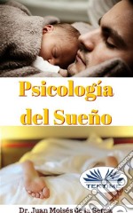 Psicología del SueñoAprende la importancia de conseguir un sueño de calidad. E-book. Formato EPUB ebook