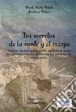 Los Secretos De La Mente Y El CuerpoToda La Verdad Sobre Como Obtener El Éxito De Manera Sencilla Siguiendo Las Estrategias Adecuadas. E-book. Formato EPUB ebook