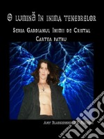 O Lumina În Inima TenebrelorGardianul Inimii De Cristal Cartea Patru. E-book. Formato EPUB ebook