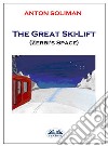 The Great Ski-LiftZerbi's Space. E-book. Formato EPUB ebook di anton soliman