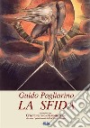 La SfidaIl Conflitto Fra Cristianesimo E Gnosticismo Nei Primi Secoli Della Chiesa - Saggio. E-book. Formato EPUB ebook