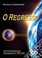 O  RegressoAs Aventuras De Azakis E Petri. E-book. Formato EPUB ebook