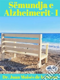 Sëmundja E  Alzheimerit I. E-book. Formato EPUB ebook di Juan Moisés De La Serna