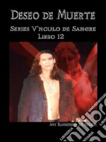 Deseo De Muerte - Series Vínculo De Sangre Libro 12Series Vínculo de Sangre Libro 12. E-book. Formato EPUB ebook