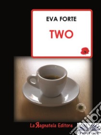 Two. E-book. Formato EPUB ebook di Eva Forte