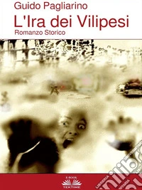 L’ira Dei VilipesiRomanzo Storico. E-book. Formato EPUB ebook