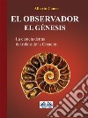 El Observador. El GenesisLa Ciencia Detras Del Relato De La Creacion. E-book. Formato EPUB ebook