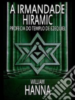 A Irmandade Hiramic: Profecia do Templo de Ezequiel. E-book. Formato EPUB ebook