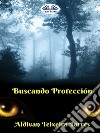 Buscando Protección. E-book. Formato EPUB ebook