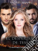 El Despertar De TessLa Historia Completa. E-book. Formato EPUB ebook