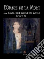 L&apos;Ombre De La Mort (Les Liens Du Sang-Livre 8)Les Liens du Sang-Livre 8. E-book. Formato EPUB ebook