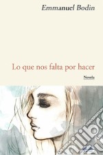 Lo que nos falta por hacer. E-book. Formato EPUB ebook