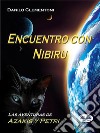 Encuentro Con NibiruLas Aventuras De Azakis Y Petri. E-book. Formato EPUB ebook di Danilo Clementoni
