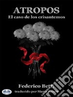 AtroposEl Caso De Los Crisantemos. E-book. Formato EPUB ebook