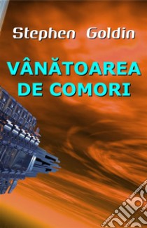 Vânatoarea De Comori. E-book. Formato EPUB ebook di Stephen Goldin