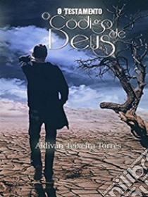 O Testamento: O código de Deus. E-book. Formato EPUB ebook di aldivan teixeira torres