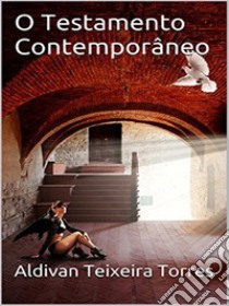 O Testamento Contemporâneo. E-book. Formato EPUB ebook di aldivan teixeira torres