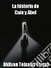 La Historia de Caín y Abel. E-book. Formato EPUB ebook