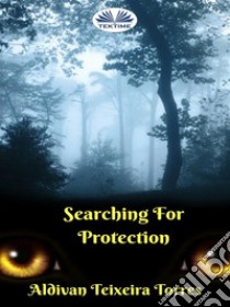 Searching For Protection. E-book. Formato EPUB ebook di aldivan teixeira torres