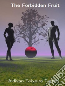 The forbidden Fruit. E-book. Formato EPUB ebook di aldivan teixeira torres