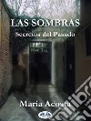 Las SombrasSecretos Del Pasado. E-book. Formato EPUB ebook di María Acosta